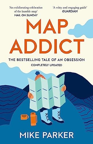 Map Addict: A Tale of Obsession, Fudge…, Parker, Mike