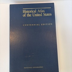 National Geographic Historical Atlas Of The United States Centennial Edition