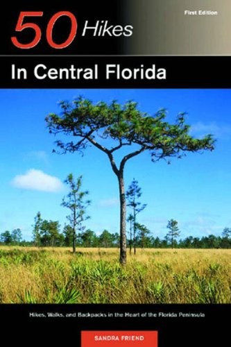 50 HIKES IN CENTRAL FLORIDA: HIKES, WALKS, AND BACKPACKS By Sandra Friend *VG+*