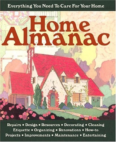 Home Almanac: Everything You Need to Care for Your Home
