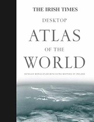 The Irish Times Desktop Atlas of the – Hardcover, by Irish Times – Very Good