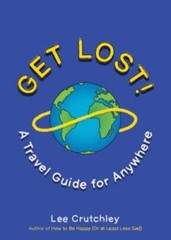 Get Lost!: A Travel Guide for Anywhere by Lee Crutchley: Used
