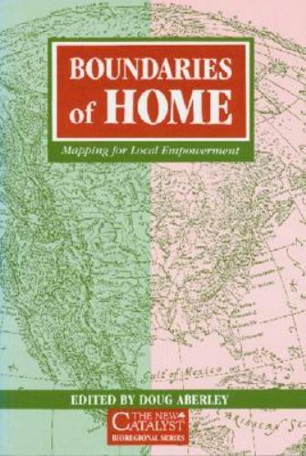 Boundaries of Home : Mapping for Local Empowerment by Doug Aberley (1993, Trade