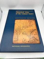 National Geographic Historical Atlas Of The United States Centennial Edition