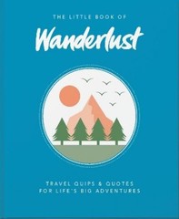 Wanderlust Wanderlust Travel Media Ltd The Little Book of Wanderlust (Hardback)