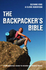 Backpackers Bible, The: Your Essential Guide to Round the World Travel, Suzanne