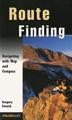 ROUTE FINDING: NAVIGATING WITH MAP AND COMPASS (HOW TO By Gregory Crouch *Mint*