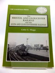 The Bristol & Gloucester Railway & the Avon & Gloucestershire Railway, Maggs, Co