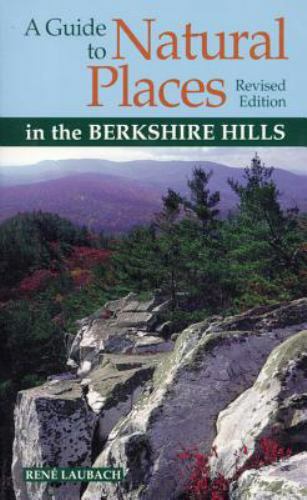 Guide to Natural Places in the Berkshire Hills (Second Edition) by Rene…