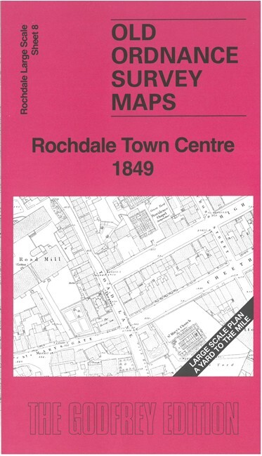 Rochdale Town Centre 1849 Rochdale Large Scale Sheet 8 by Alan Godfrey