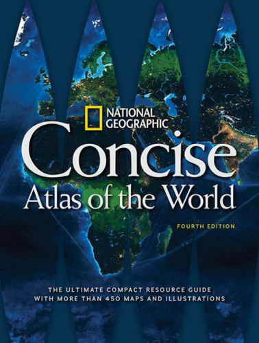 National Geographic Concise Atlas of the World, 4th Edition: The Ultimate Compa