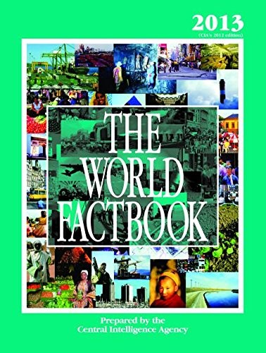 THE WORLD FACTBOOK 2013: CIA’S 2012 EDITION By Central Intelligence Agency