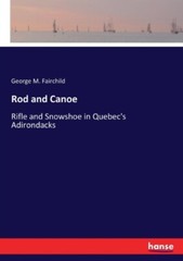 Fairchild – Rod and Canoe Rifle and Snowshoe in Quebec’s Adirondacks – – X555z
