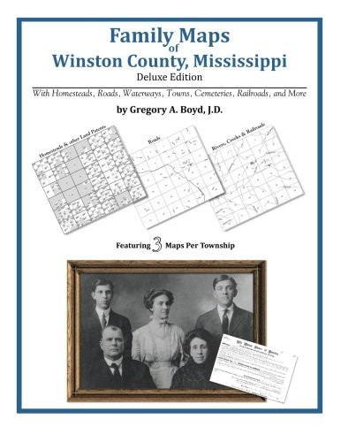 FAMILY MAPS OF WINSTON COUNTY, MISSISSIPPI By Boyd Gregory A J.d. **BRAND NEW**