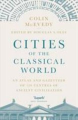 Cities of the Classical World: An Atlas and Gazetteer of 120 Centres of…