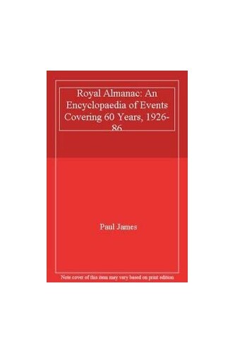 Royal Almanac: An Encyclopaedia of Events Covering 60 Years, 19… Hardback Book