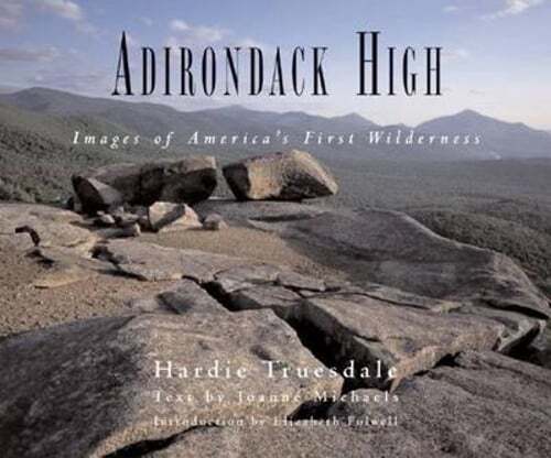 Adirondack High: Images of America’s First Wilderness by Joanne Michaels: Used