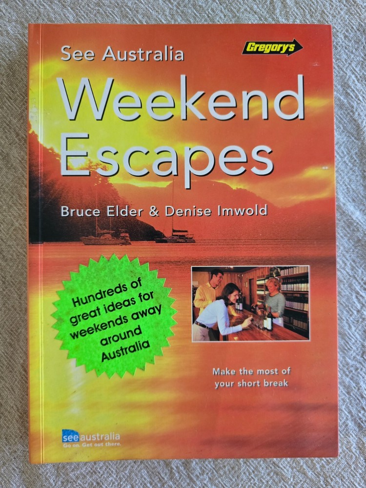 Weekend Escapes by Gregory’s See Australia Bruce Elder & Denise Imwold – PB