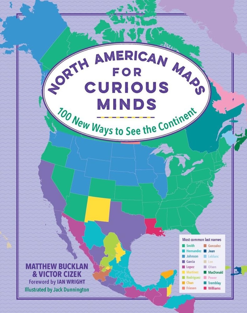 North American Maps for Curious Minds: 100 New Ways to See the Continent – h…