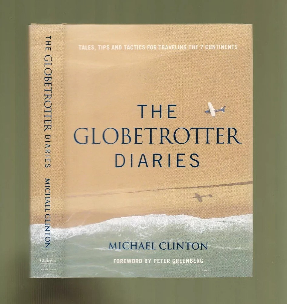 Michael Clinton: The Globetrotter Diaries, Signed. 1st Edition. Hardcover.