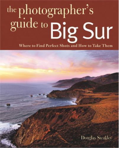 Photographing Big Sur: Where to Find Perfect Shots and How to Take Them
