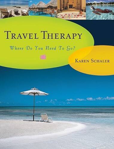 Travel Therapy: Where Do You Need to Go – Paperback By Schaler, Karen – GOOD