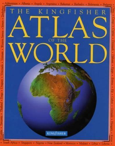 The Kingfisher Atlas of the World [May 21, 2001] Philip Steele