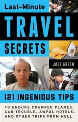 Last-Minute Travel Secrets: 121 Ingenious Tips to Endure Cramped Planes, Car Tro