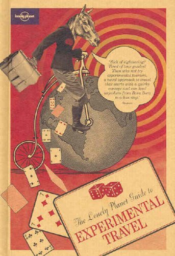 The Lonely Planet Guide to Experimental Travel,Rachael Antony, Joel Henry