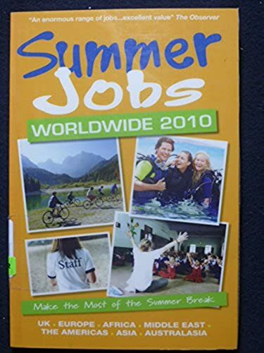 Summer Jobs Worldwide, 2010: Make the Most of the Summer Break [Mar 16, 2010] ..