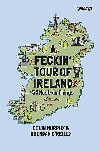 Feckin’ Tour of Ireland : 50 Must-Do Things, Hardcover by Murphy, Colin; O’re…