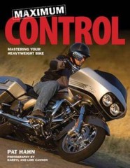Maximum Control: Mastering Your Heavyweight Bike – Paperback By Hahn, Pat – GOOD