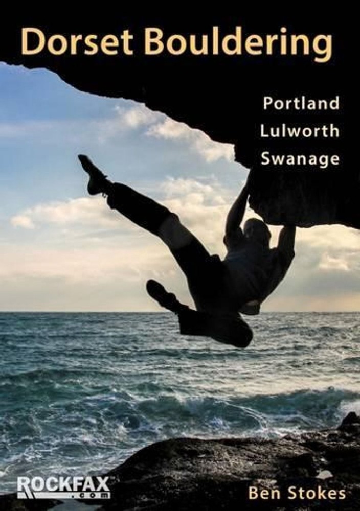 Dorset Bouldering – Rockfax: Portland, Lulworth, Swanage by Ben Stokes Paperback