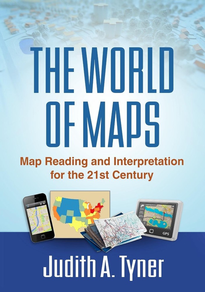 The World of Maps: Map Reading and Interpretation for the 21st Century by Judith