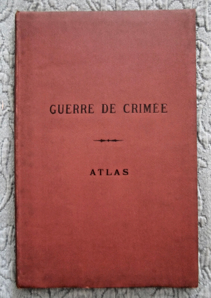 Histoire De La Guerre De Crimee:Atlas Volume / Par Camille Rousset / French