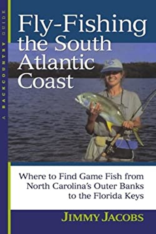 Fly Fishing the South Atlantic Coast : Where to Find Game Fish fr