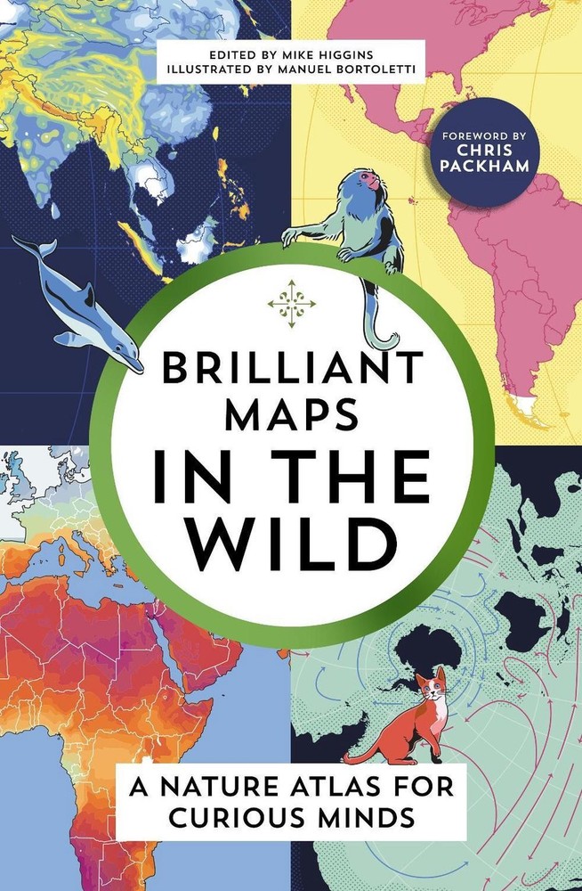 Brilliant Maps in the Wild: A Nature Atlas for Curious Minds by Mike Higgins Pap