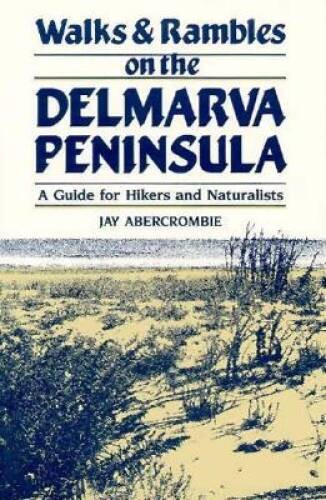 Walks and Rambles on the Delmarva Peninsula: A Guide for Hikers and Natur – GOOD