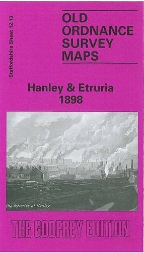 Hanley and Etruria 1898: Staffordshire She… by Godfrey, Alan Sheet map, folded