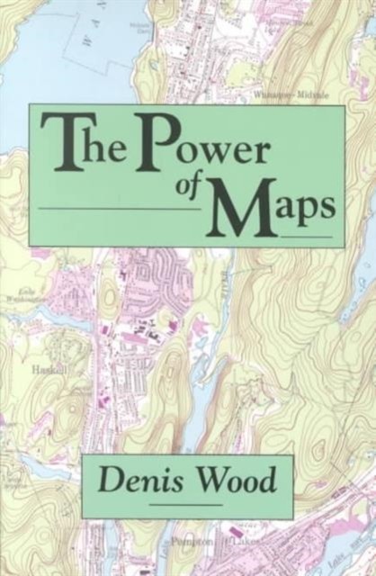The Power of Maps by Denis Wood PAPERBACK 9780898624939