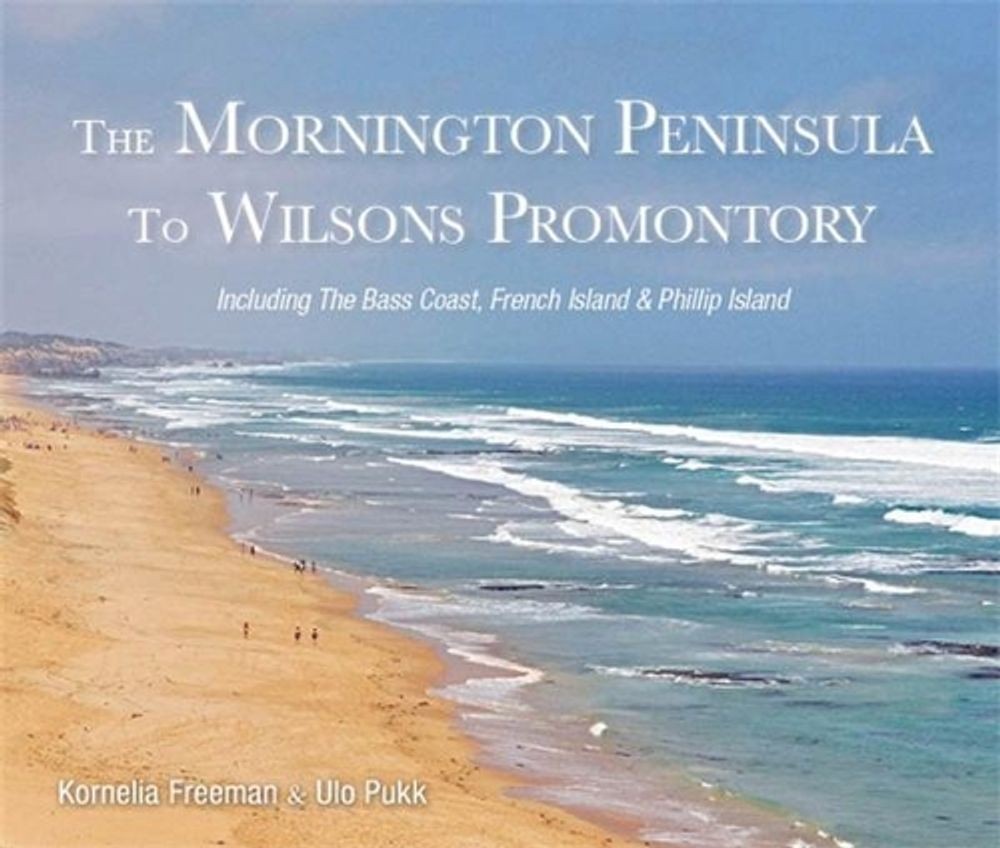 Mornington Peninsula to Wilsons Promontory by Kornelia Freeman (English) Hardcov