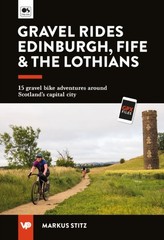 Gravel Rides Edinburgh, Fife & the Lothians by Markus Stitz (Paperback Book)