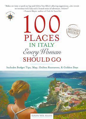 100 Places in Italy Every Woman Should Go by Susan Van Allen