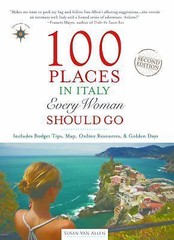 100 Places Ser.: 100 Places in Italy Every Woman Should Go by Susan Van Allen…