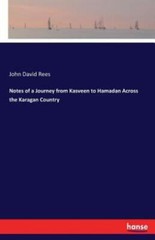 Notes Of A Journey From Kasveen To Hamadan Across The Karagan Country