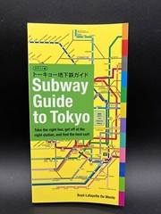 SUBWAY GUIDE TO TOKYO: TAKE THE RIGHT LINE, GET OFF AT THE By De Boye Lafayette