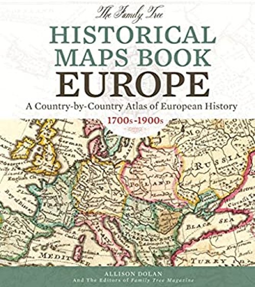 The Family Tree Historical Maps Book – Europe : A Country-By-Coun