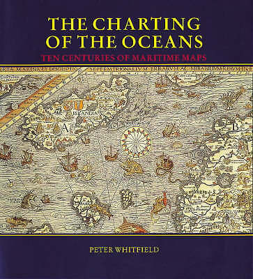 The Charting of the Oceans: Ten Centuries of Maritime Maps by Whitfield, P