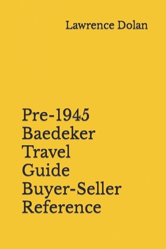 Pre-1945 Baedeker Travel Guide Buyer-Seller Reference by Lawrence W. Dolan (Engl