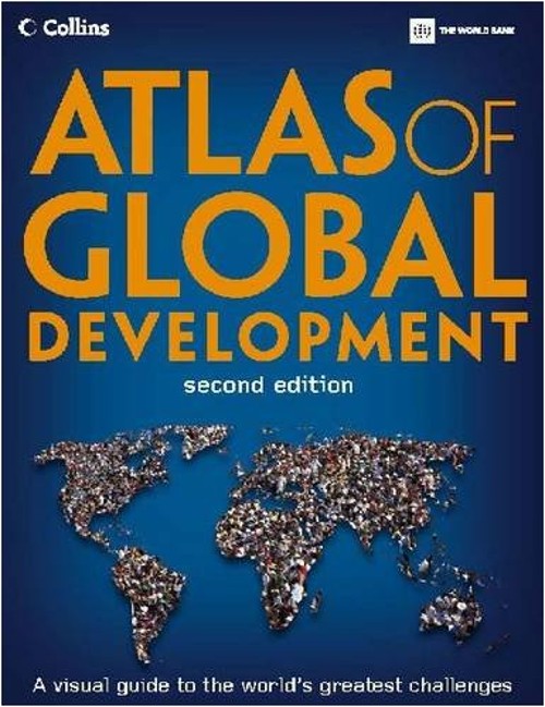 Atlas of Global Development : A Visual Guide to the World’s Great